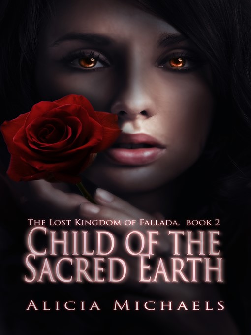 Title details for Child of the Sacred Earth by Alicia Michaels - Available
